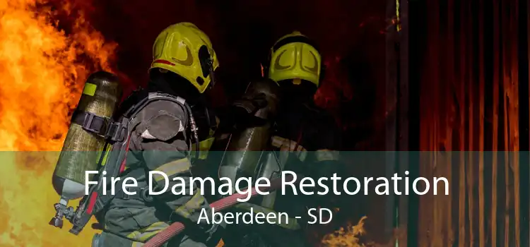 Fire Damage Restoration Aberdeen - SD