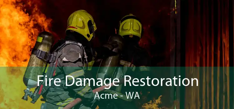 Fire Damage Restoration Acme - WA