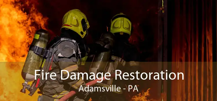 Fire Damage Restoration Adamsville - PA