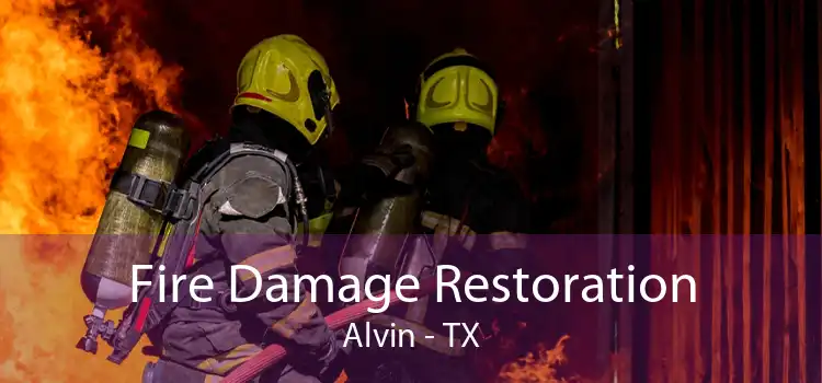 Fire Damage Restoration Alvin - TX