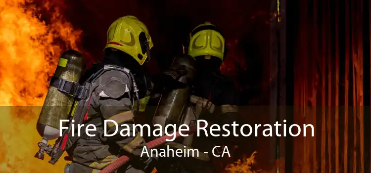 Fire Damage Restoration Anaheim - CA