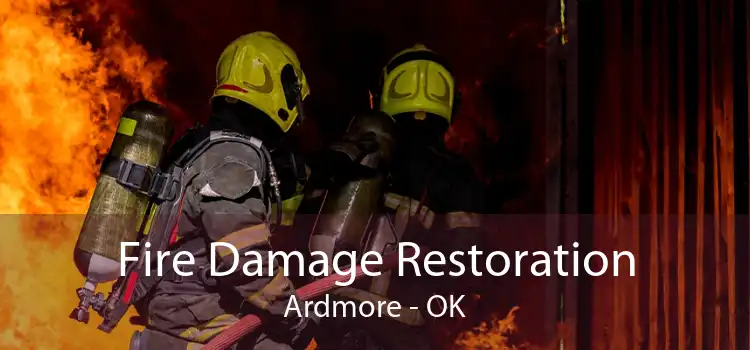 Fire Damage Restoration Ardmore - OK