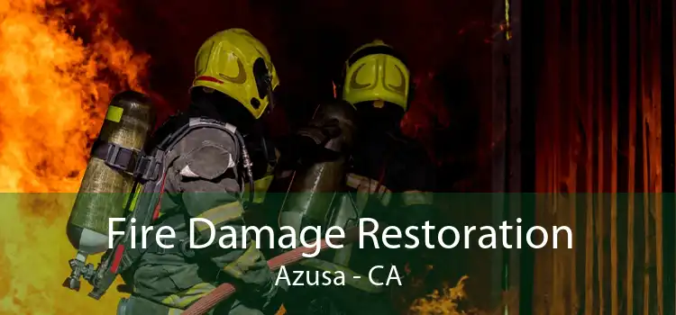 Fire Damage Restoration Azusa - CA