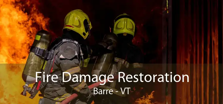 Fire Damage Restoration Barre - VT