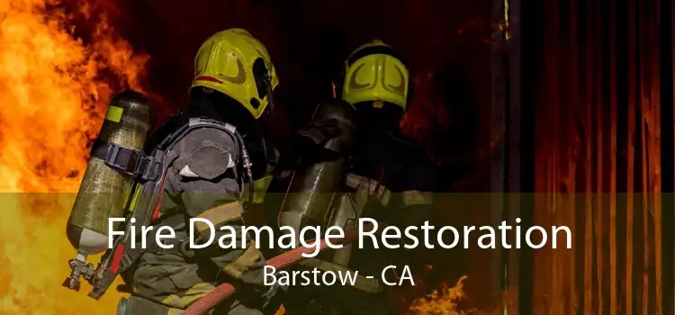 Fire Damage Restoration Barstow - CA