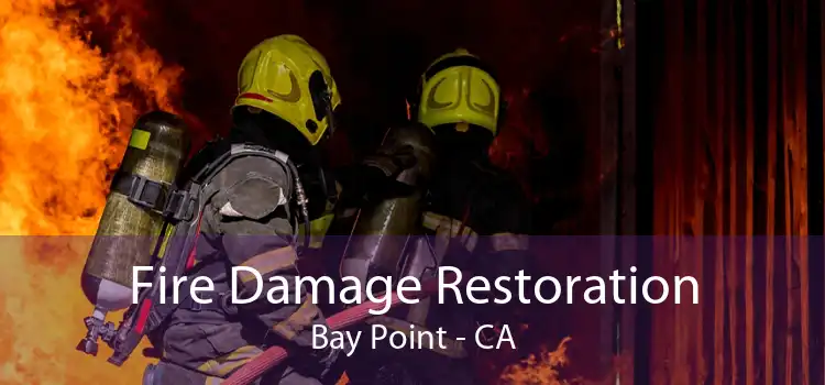 Fire Damage Restoration Bay Point - CA