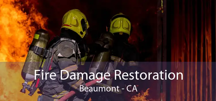 Fire Damage Restoration Beaumont - CA