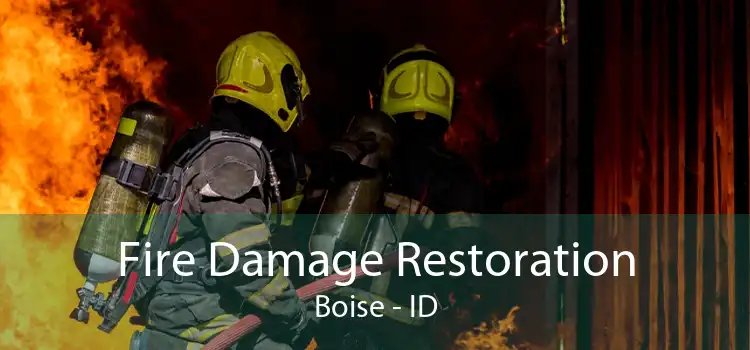 Fire Damage Restoration Boise - ID