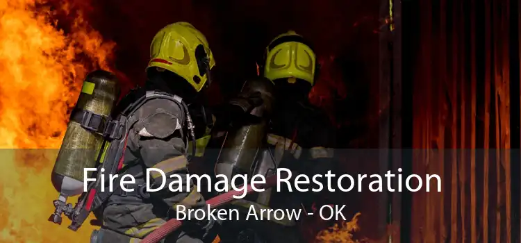 Fire Damage Restoration Broken Arrow - OK