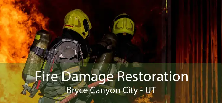 Fire Damage Restoration Bryce Canyon City - UT