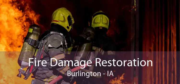 Fire Damage Restoration Burlington - IA