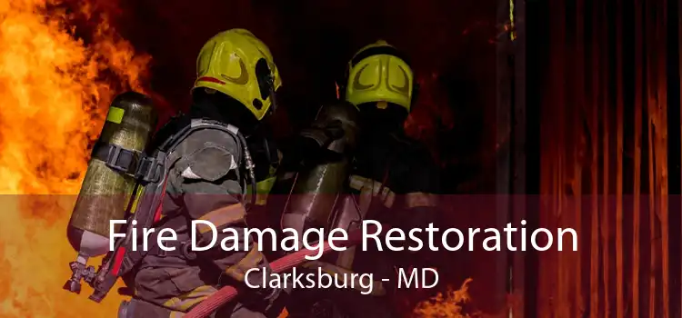 Fire Damage Restoration Clarksburg - MD