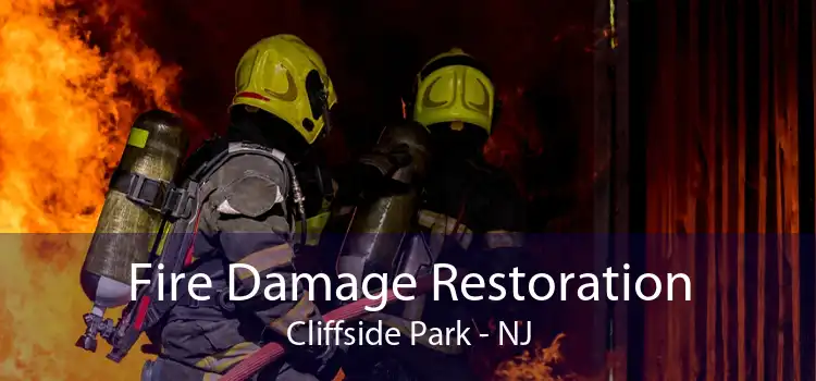 Fire Damage Restoration Cliffside Park - NJ