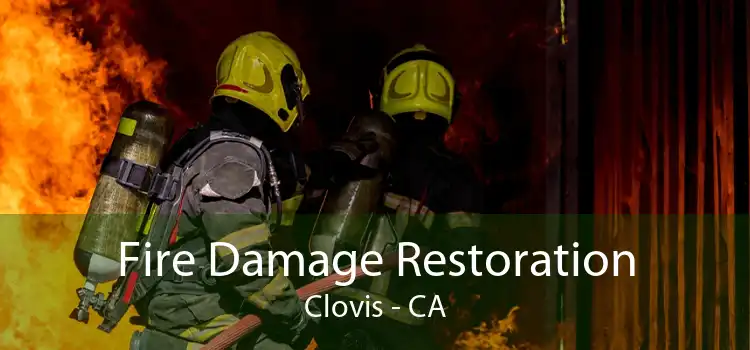 Fire Damage Restoration Clovis - CA