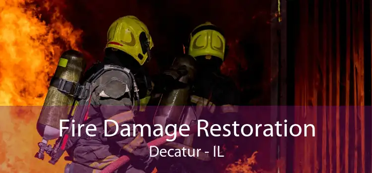 Fire Damage Restoration Decatur - IL