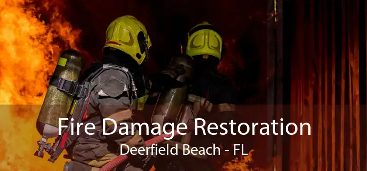 Fire Damage Restoration Deerfield Beach - FL