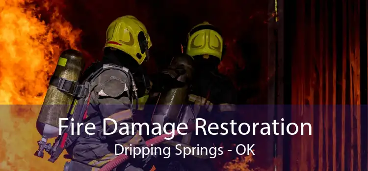 Fire Damage Restoration Dripping Springs - OK