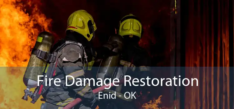 Fire Damage Restoration Enid - OK