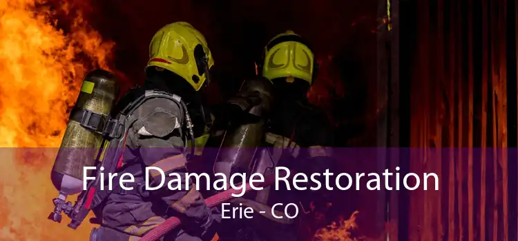 Fire Damage Restoration Erie - CO