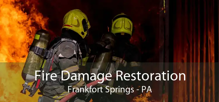 Fire Damage Restoration Frankfort Springs - PA