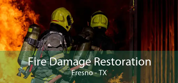 Fire Damage Restoration Fresno - TX