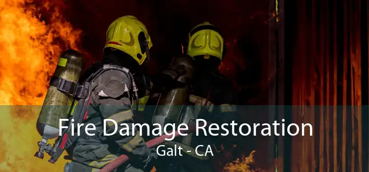 Fire Damage Restoration Galt - CA