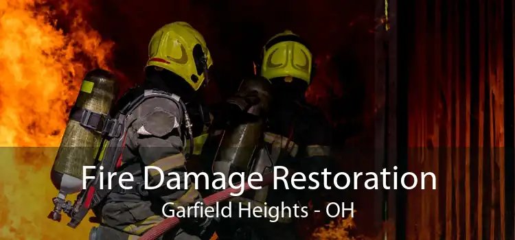 Fire Damage Restoration Garfield Heights - OH