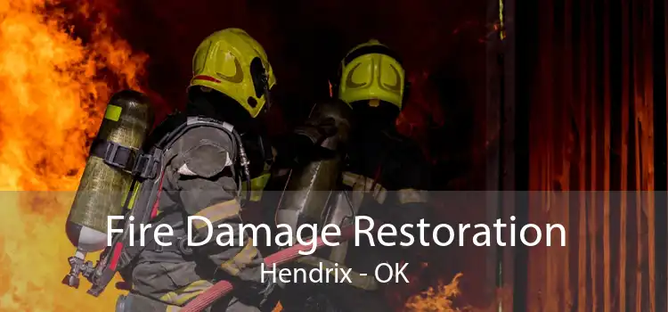 Fire Damage Restoration Hendrix - OK