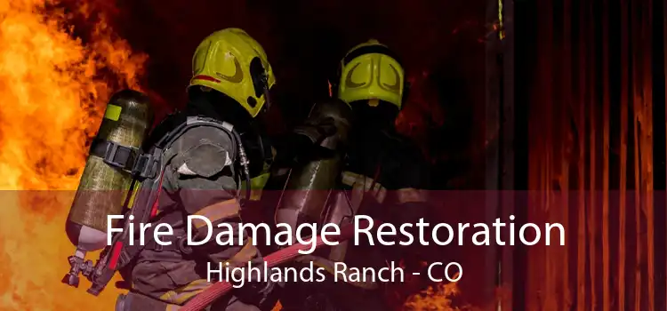 Fire Damage Restoration Highlands Ranch - CO