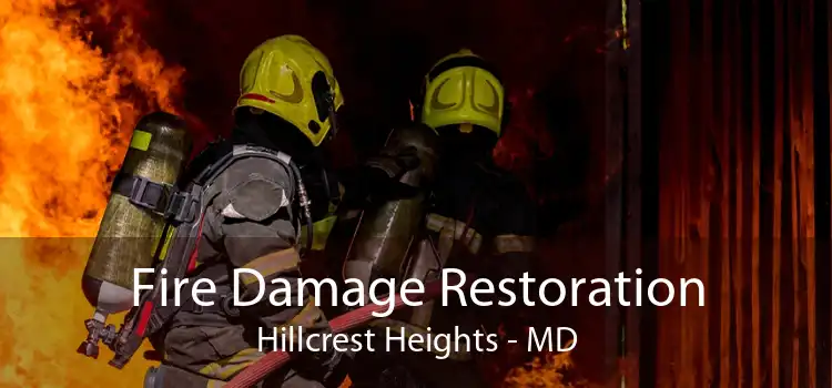 Fire Damage Restoration Hillcrest Heights - MD