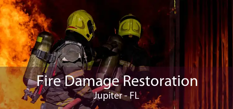 Fire Damage Restoration Jupiter - FL