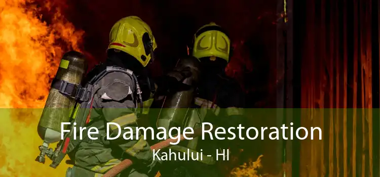 Fire Damage Restoration Kahului - HI