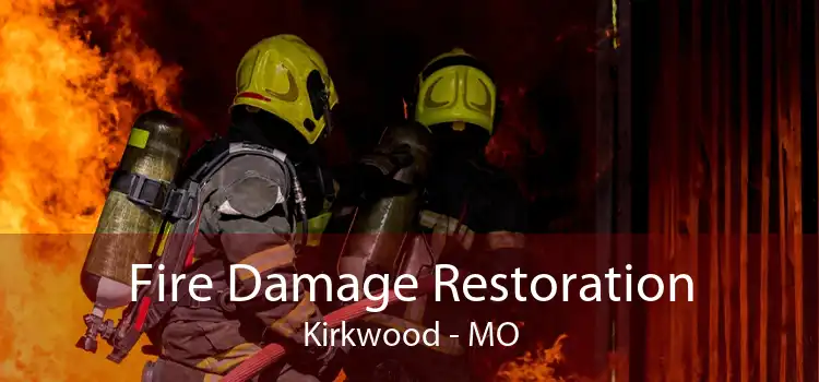 Fire Damage Restoration Kirkwood - MO