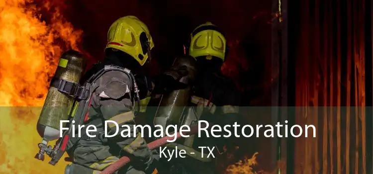 Fire Damage Restoration Kyle - TX