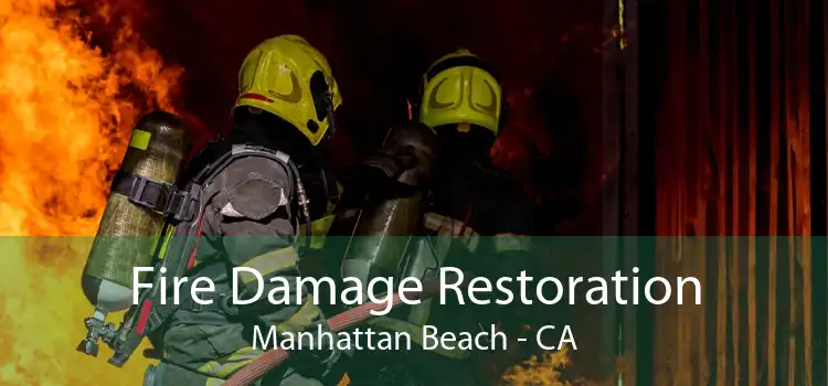 Fire Damage Restoration Manhattan Beach - CA