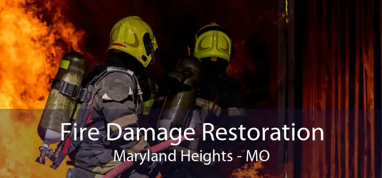 Fire Damage Restoration Maryland Heights - MO