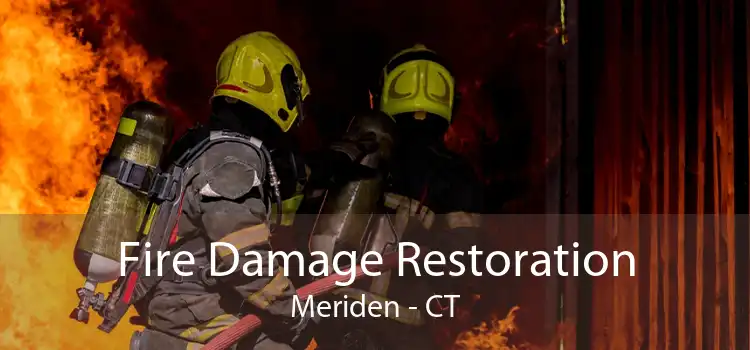 Fire Damage Restoration Meriden - CT