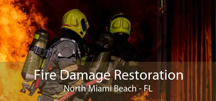 Fire Damage Restoration North Miami Beach - FL