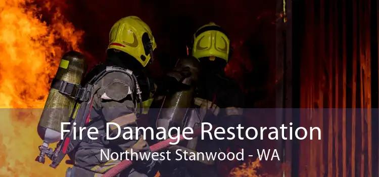 Fire Damage Restoration Northwest Stanwood - WA