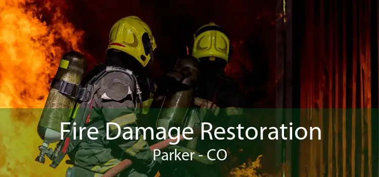 Fire Damage Restoration Parker - CO