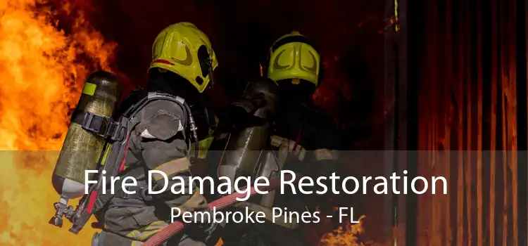 Fire Damage Restoration Pembroke Pines - FL