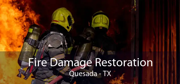 Fire Damage Restoration Quesada - TX