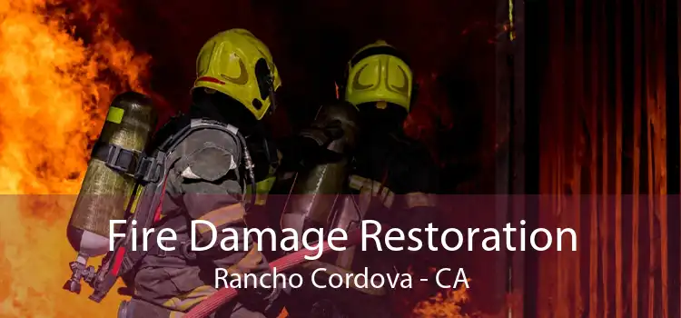 Fire Damage Restoration Rancho Cordova - CA