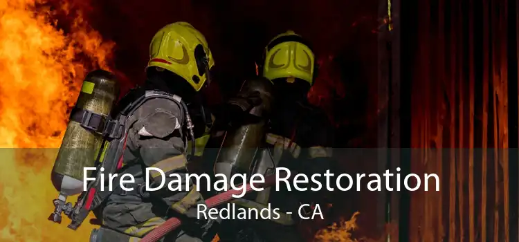 Fire Damage Restoration Redlands - CA