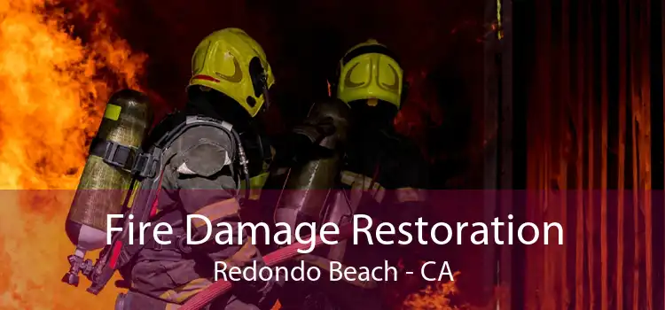 Fire Damage Restoration Redondo Beach - CA