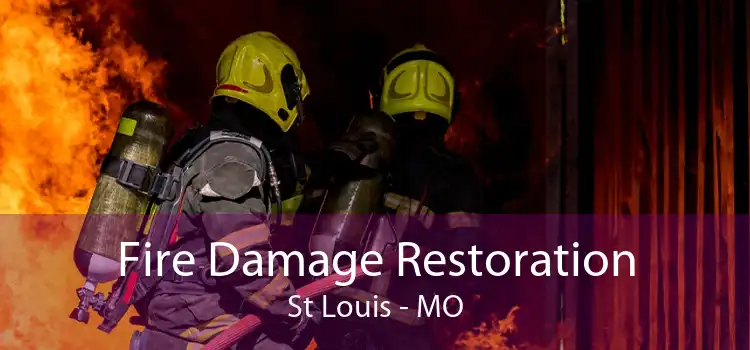 Fire Damage Restoration St Louis - MO