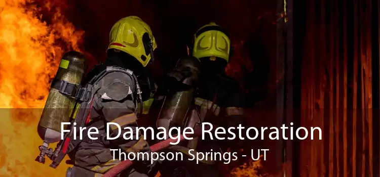 Fire Damage Restoration Thompson Springs - UT