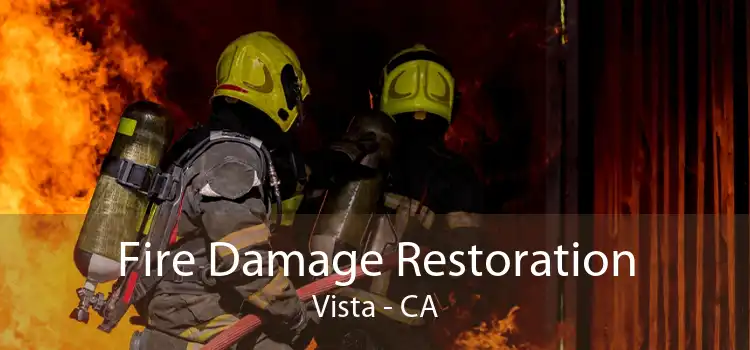 Fire Damage Restoration Vista - CA