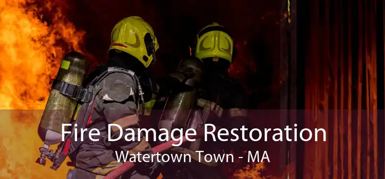 Fire Damage Restoration Watertown Town - MA