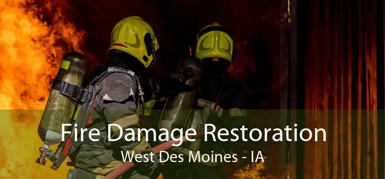 Fire Damage Restoration West Des Moines - IA